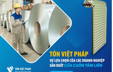 TÔN VIỆT PHÁP - SỰ LỰA CHỌN CỦA CÁC DOANH NGHIỆP SẢN XUẤT CỬA CUỐN TẤM LIỀN   